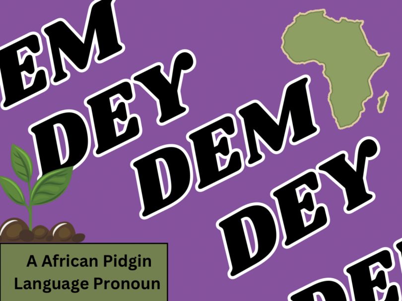 a purple backdrop with the words dey dem and "African Pidgin Language Pronoun"