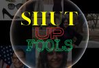 A Black box with three photos of this week's "Shut Up Fool" muses. Shut Up Fool is written in yellow, red and green lettering encased in a bubble.
